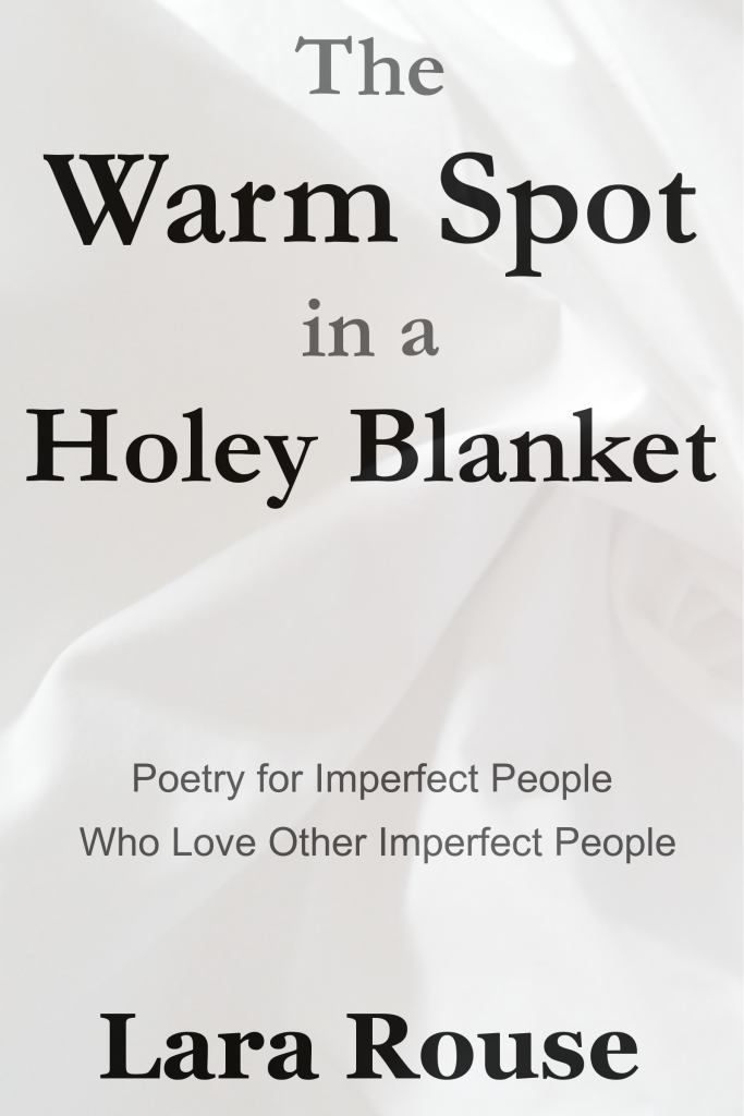 The Warm Spot in a Holey Blanket by Lara Rouse